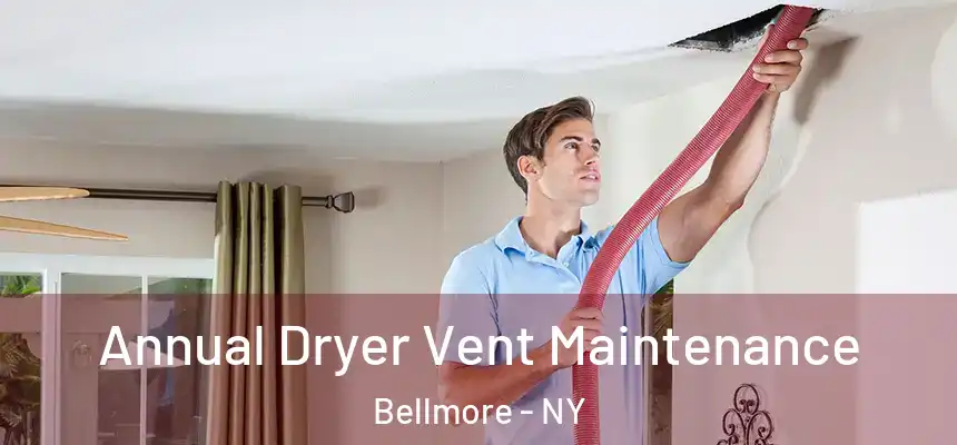  Annual Dryer Vent Maintenance Bellmore - NY