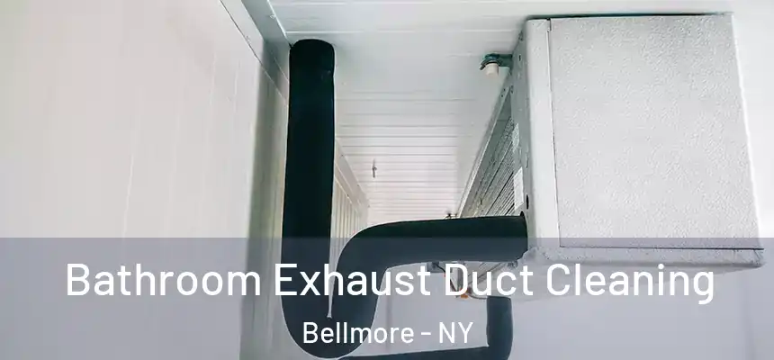  Bathroom Exhaust Duct Cleaning Bellmore - NY