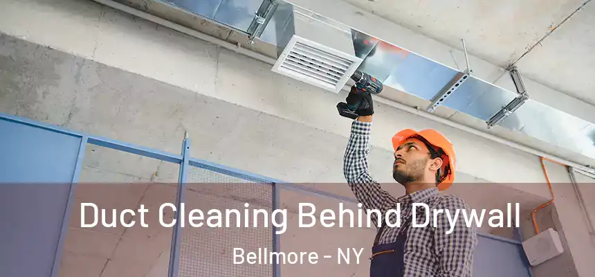  Duct Cleaning Behind Drywall Bellmore - NY