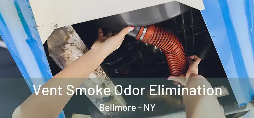  Vent Smoke Odor Elimination Bellmore - NY
